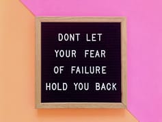 Don’t let your fear of failure hold you back