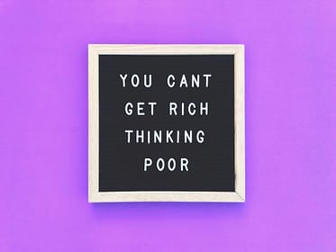 You can’t get rich thinking poor