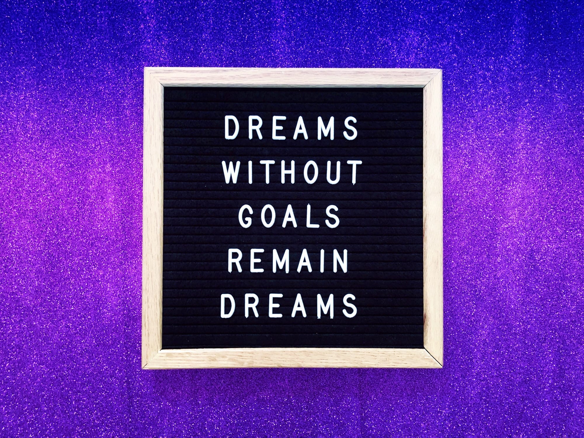 Dreams without goals remain dreams